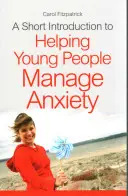 Eine kurze Einführung in die Angstbewältigung bei jungen Menschen - A Short Introduction to Helping Young People Manage Anxiety