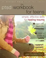 Das PTSD-Arbeitsbuch für Teenager: Einfache, wirksame Fähigkeiten zur Traumabewältigung - The PTSD Workbook for Teens: Simple, Effective Skills for Healing Trauma
