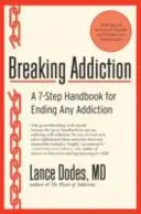Mit der Sucht brechen: Ein 7-Schritte-Handbuch für den Ausstieg aus jeder Sucht - Breaking Addiction: A 7-Step Handbook for Ending Any Addiction