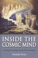 Das Innere des kosmischen Geistes: Archetypische Astrologie und die neue Kosmologie - Inside the Cosmic Mind: Archetypal Astrology and the New Cosmology