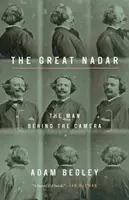 Der große Nadar: Der Mann hinter der Kamera - The Great Nadar: The Man Behind the Camera