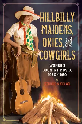 Hillbilly Maidens, Okies und Cowgirls: Country-Musik von Frauen, 1930-1960 - Hillbilly Maidens, Okies, and Cowgirls: Women's Country Music, 1930-1960
