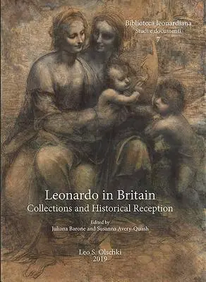 Leonardo in Großbritannien: Sammlungen und historische Rezeption - Leonardo in Britain: Collections and Historical Reception