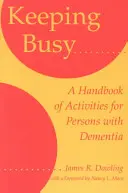 Beschäftigt bleiben: Ein Handbuch der Aktivitäten für Menschen mit Demenz - Keeping Busy: A Handbook of Activities for Persons with Dementia