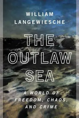 Die geächtete See: Eine Welt der Freiheit, des Chaos und des Verbrechens - The Outlaw Sea: A World of Freedom, Chaos, and Crime