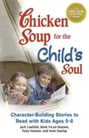 Hühnersuppe für die Kinderseele: Charakterbildende Geschichten zum Vorlesen für Kinder im Alter von 5-8 Jahren - Chicken Soup for the Child's Soul: Character-Building Stories to Read with Kids Ages 5-8