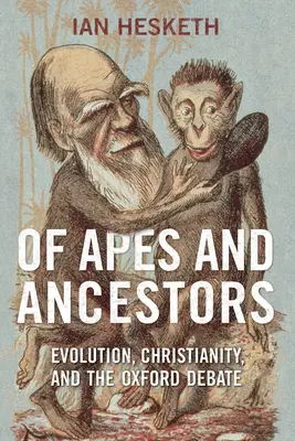 Von Affen und Vorfahren: Evolution, Christentum und die Oxford-Debatte - Of Apes and Ancestors: Evolution, Christianity, and the Oxford Debate
