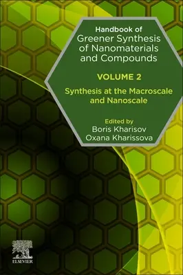 Handbuch der umweltfreundlicheren Synthese von Nanomaterialien und -verbindungen: Band 2: Synthese auf der Makro- und Nanoskala - Handbook of Greener Synthesis of Nanomaterials and Compounds: Volume 2: Synthesis at the Macroscale and Nanoscale