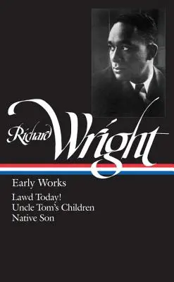 Richard Wright: Frühe Werke (Loa #55): Lawd Today! / Onkel Toms Kinder / Eingeborener Sohn - Richard Wright: Early Works (Loa #55): Lawd Today! / Uncle Tom's Children / Native Son