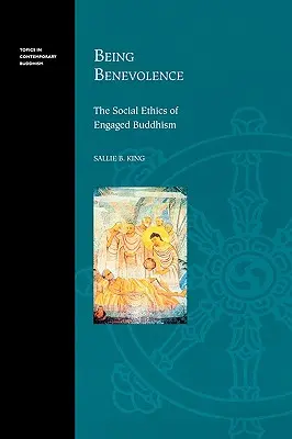 Wohlwollend sein: Die Sozialethik des Engagierten Buddhismus - Being Benevolence: The Social Ethics of Engaged Buddhism