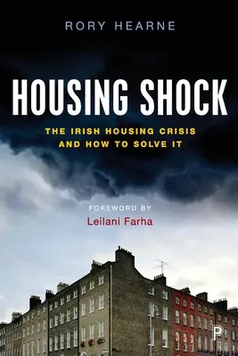 Housing Shock: Die irische Wohnungskrise und wie sie zu lösen ist - Housing Shock: The Irish Housing Crisis and How to Solve It