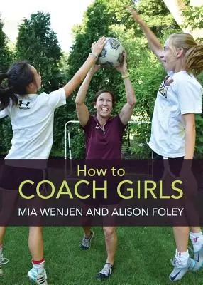 Wie man Mädchen trainiert - How to Coach Girls
