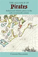 Die Allianz der Piraten: Irland und die atlantische Piraterie im frühen siebzehnten Jahrhundert - The Alliance of Pirates: Ireland and Atlantic Piracy in the Early Seventeenth Century