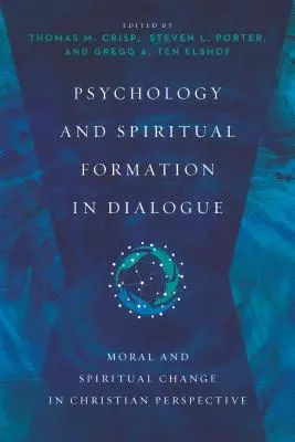Psychologie und spirituelle Bildung im Dialog: Moralischer und geistlicher Wandel in christlicher Perspektive - Psychology and Spiritual Formation in Dialogue: Moral and Spiritual Change in Christian Perspective