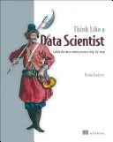 Denken wie ein Datenwissenschaftler: Gehen Sie den Data Science-Prozess Schritt für Schritt an - Think Like a Data Scientist: Tackle the Data Science Process Step-By-Step