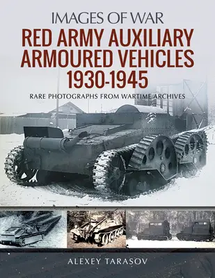 Gepanzerte Hilfsfahrzeuge der Roten Armee, 1930-1945 - Red Army Auxiliary Armoured Vehicles, 1930-1945