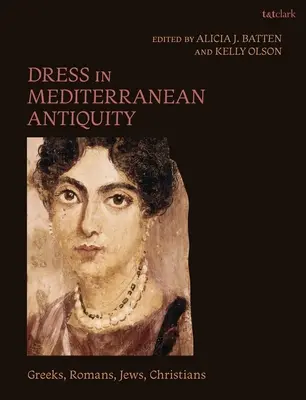 Kleidung im mediterranen Altertum: Griechen, Römer, Juden, Christen - Dress in Mediterranean Antiquity: Greeks, Romans, Jews, Christians