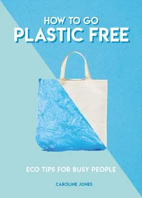 Plastikfrei: Umwelttipps für vielbeschäftigte Menschen - How to Go Plastic Free: Eco Tips for Busy People