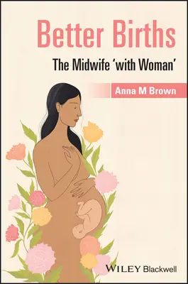 Bessere Geburten: Die Hebamme 'Mit Frau' - Better Births: The Midwife 'With Woman'