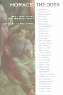 Horaz, die Oden: Neue Übersetzungen von zeitgenössischen Dichtern - Horace, the Odes: New Translations by Contemporary Poets