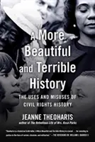 Eine schönere und schrecklichere Geschichte: Vom Gebrauch und Missbrauch der Bürgerrechtsgeschichte - A More Beautiful and Terrible History: The Uses and Misuses of Civil Rights History