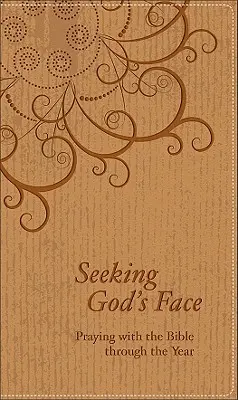 Das Antlitz Gottes suchen: Mit der Bibel durch das Jahr beten - Seeking God's Face: Praying with the Bible Through the Year