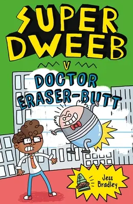 Super Dweeb gegen Doktor Radiergummi-Arsch - Super Dweeb V. Doctor Eraser-Butt