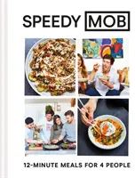 Speedy Mob: 12-Minuten-Mahlzeiten für 4 Personen - Speedy Mob: 12-Minute Meals for 4 People