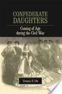 Töchter der Konföderierten: Erwachsenwerden während des Bürgerkriegs - Confederate Daughters: Coming of Age During the Civil War