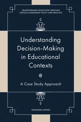 Verständnis der Entscheidungsfindung in Bildungskontexten: Ein Fallstudien-Ansatz - Understanding Decision-Making in Educational Contexts: A Case Study Approach