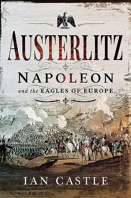 Austerlitz: Napoleon und die Eagles of Europe - Austerlitz: Napoleon and the Eagles of Europe