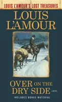 Drüben auf der trockenen Seite (Louis l'Amours verlorene Schätze) - Over on the Dry Side (Louis l'Amour's Lost Treasures)