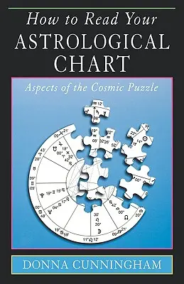 Wie Sie Ihr astrologisches Horoskop lesen: Aspekte des kosmischen Puzzles - How to Read Your Astrological Chart: Aspects of the Cosmic Puzzle