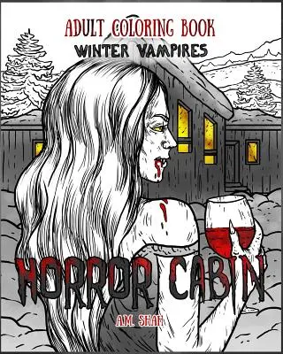 Ausmalbuch Horror Cabin für Erwachsene: Vampire im Winter - Adult Coloring Book Horror Cabin: Winter Vampires