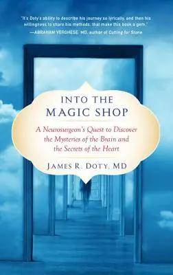 In den Zauberladen: Die Suche eines Neurochirurgen nach den Rätseln des Gehirns und den Geheimnissen des Herzens - Into the Magic Shop: A Neurosurgeon's Quest to Discover the Mysteries of the Brain and the Secrets of the Heart