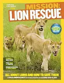 Mission: Löwenrettung: Alles über Löwen und wie man sie rettet - Mission: Lion Rescue: All about Lions and How to Save Them