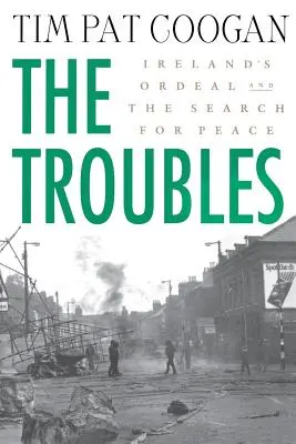 Die Unruhen: Irlands Leidensweg und die Suche nach Frieden: Irlands Zerreißprobe und die Suche nach Frieden - The Troubles: Ireland's Ordeal and the Search for Peace: Ireland's Ordeal and the Search for Peace