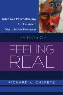 Intensive Psychotherapie bei anhaltenden dissoziativen Prozessen: Die Angst, sich real zu fühlen - Intensive Psychotherapy for Persistent Dissociative Processes: The Fear of Feeling Real