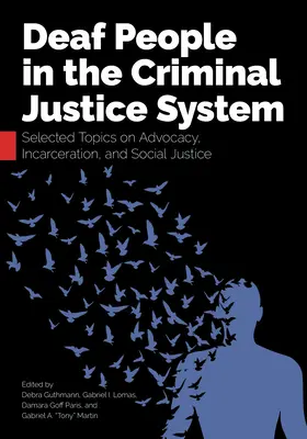 Gehörlose Menschen im Strafjustizsystem: Ausgewählte Themen zu Anwaltschaft, Inhaftierung und sozialer Gerechtigkeit - Deaf People in the Criminal Justice System: Selected Topics on Advocacy, Incarceration, and Social Justice