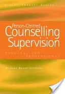 Personenzentrierte Beratungssupervision: Persönlich und professionell - Person-Centred Counselling Supervision: Personal and Professional