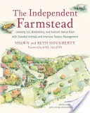 Der unabhängige Bauernhof: Wachsender Boden, biologische Vielfalt und nährstoffreiche Lebensmittel mit grasgefütterten Tieren und intensiver Weidehaltung - The Independent Farmstead: Growing Soil, Biodiversity, and Nutrient-Dense Food with Grassfed Animals and Intensive Pasture Management