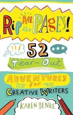 Rip All the Pages!: 52 Abenteuer zum Herausreißen für kreative Schreiber - Rip All the Pages!: 52 Tear-Out Adventures for Creative Writers