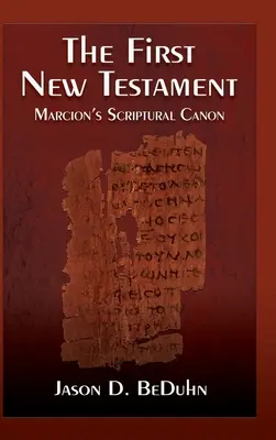 Erstes Neues Testament: Marcions biblischer Kanon - First New Testament: Marcion's Scriptural Canon