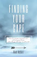 Finding Your Cape: Wie man den Kurs korrigiert und Großartiges erreicht, wenn die Dinge nicht wie geplant laufen - Finding Your Cape: How to Course Correct and Achieve Greatness When Things Don't Go As Planned