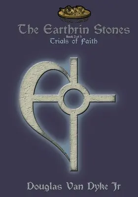 Die Earthrin-Steine Buch 2 von 3: Die Prüfungen des Glaubens: Das Erbe eines Schwertes und eines Pfades - The Earthrin Stones Book 2 of 3: Trials of Faith: Inheritance of a Sword and a Path