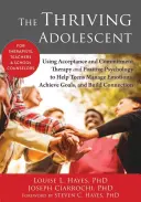 Der blühende Jugendliche: Mit Akzeptanz- und Commitment-Therapie und Positiver Psychologie, um Teenagern zu helfen, Emotionen zu managen, Ziele zu erreichen und sich zu entwickeln - The Thriving Adolescent: Using Acceptance and Commitment Therapy and Positive Psychology to Help Teens Manage Emotions, Achieve Goals, and Buil