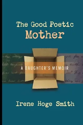 Die gute poetische Mutter: Die Memoiren einer Tochter - The Good Poetic Mother: A Daughter's Memoir