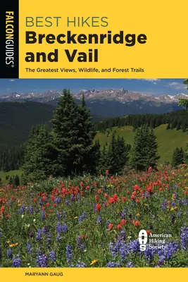 Die besten Wanderungen in Breckenridge und Vail: Die schönsten Aussichten, Abenteuer und Waldpfade - Best Hikes Breckenridge and Vail: The Greatest Views, Adventures, and Forest Trails
