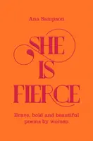 She is Fierce - Mutige, kühne und schöne Gedichte von Frauen - She is Fierce - Brave, Bold  and Beautiful Poems by Women