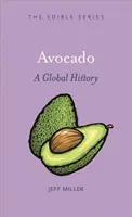 Avocado: Eine globale Geschichte - Avocado: A Global History